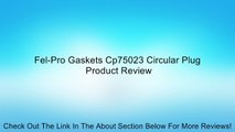 Fel-Pro Gaskets Cp75023 Circular Plug Review