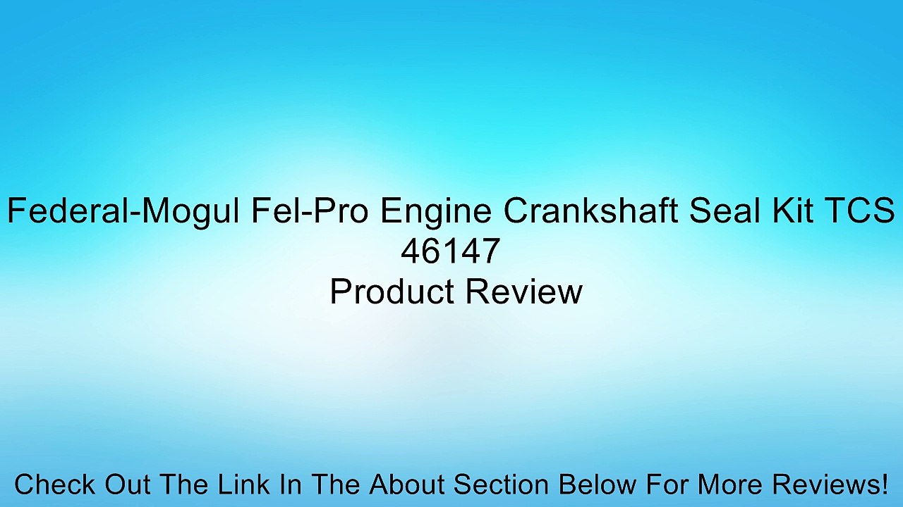 Federal-Mogul Fel-Pro Engine Crankshaft Seal Kit TCS 46147 Review