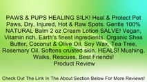 PAWS & PUPS HEALING SILK! Heal & Protect Pet Paws, Dry, Injured, Hot & Raw Spots. Gentle 100% NATURAL Balm 2 oz Cream Lotion SALVE! Vegan, Vitamin rich. Earth's finest ingredients. Organic Shea Butter, Coconut & Olive Oil, Soy Wax, Tea Tree, Rosemary Oil.
