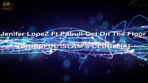 Get On The Floor Club Mix Jennifer Lopez Feat Pitbull