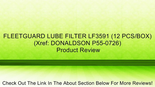 FLEETGUARD LUBE FILTER LF3591 (12 PCS/BOX) (Xref: DONALDSON P55-0726) Review