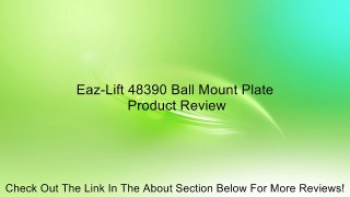 Eaz-Lift 48390 Ball Mount Plate Review