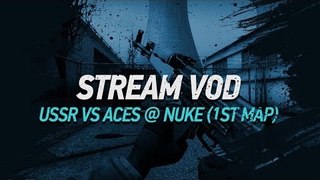 USSR vs ACES on nuke (1st map) @ EMS KATOWICE CIS QUALIFICATION by ceh9