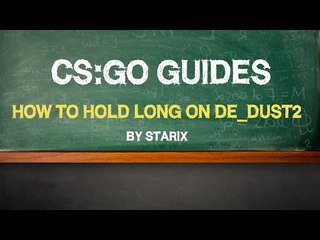 CS:GO Guides: "How to hold LONG on de_dust2" by starix