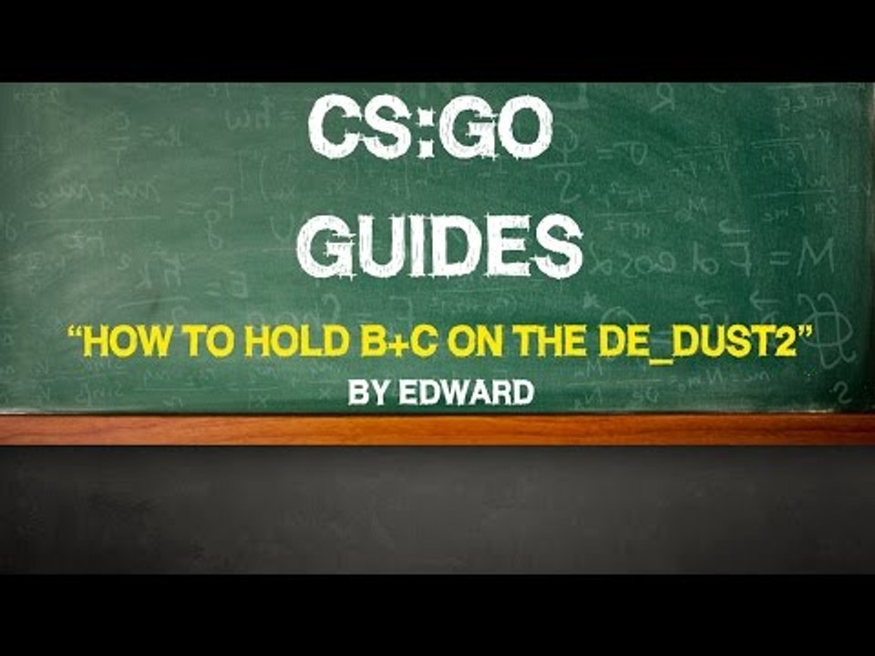 CS:GO Guide: "How to hold B+C on the de_dust2" by Edward