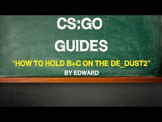CS:GO Guide: "How to hold B+C on the de_dust2" by Edward