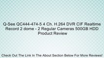 Q-See QC444-474-5 4 Ch. H.264 DVR CIF Realtime Record 2 dome - 2 Regular Cameras 500GB HDD