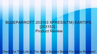 BLUEPARROTT 203153 XPRESS(TM) EARTIPS [203153] - Review