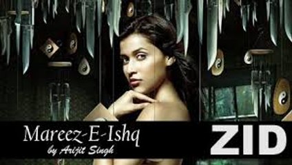 Mareez e Ishq Hon Main (Arijit Singh) ZID HD Video Song