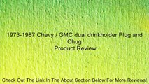 1973-1987 Chevy / GMC dual drinkholder Plug and Chug Review