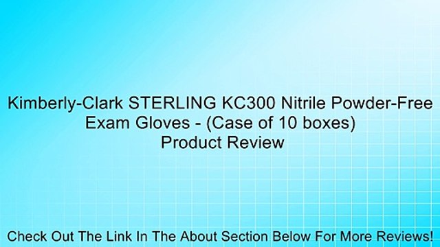 Kimberly-Clark STERLING KC300 Nitrile Powder-Free Exam Gloves - (Case of 10 boxes) Review
