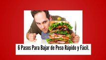 6 Pasos Para Bajar de Peso Rápido y Fácil