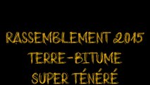 Bonus n°2:Rassemblement 2015 Terre-Bitume/Super Ténéré