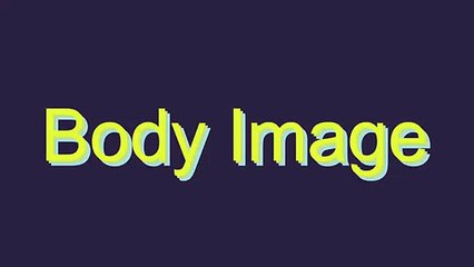 How to Pronounce Body Image