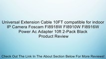 Universal Extension Cable 10FT compatible for indoor IP Camera Foscam FI8918W FI8910W FI8916W Power Ac Adapter 10ft 2-Pack Black