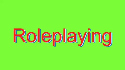 How to Pronounce Roleplaying