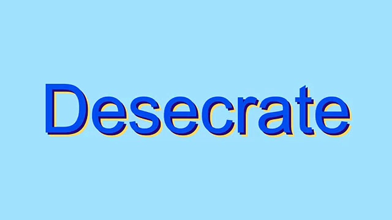 How to Pronounce Desecrate