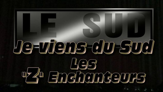 Je viens du Sud par Les Z Enchanteurs