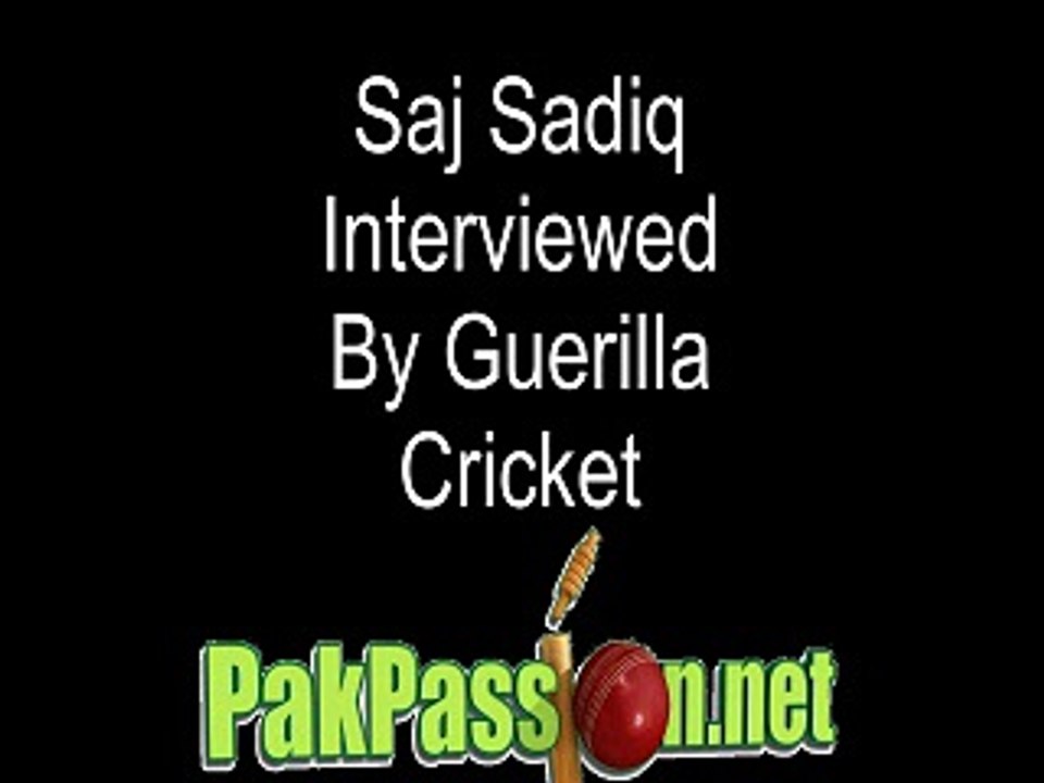 Saj Sadiq Interviewed By Guerilla Cricket