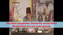 Ebu bekir peygamber olacakmış ancak Resul Muhammed onu son anda geçmiş