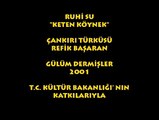 RUHİ SU: KETEN KÖYNEK/ ÇANKIRI-REFİK BAŞARAN...