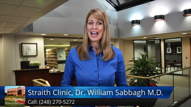 Straith Clinic, Dr. William Sabbagh M.D. Bingham Farms Incredible Five Star Review by Lisa M.