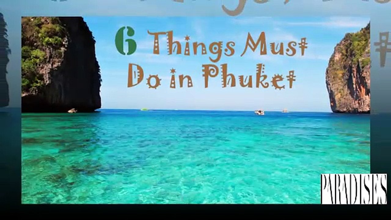 6 Things Must Do in Phuket