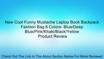 New Cool Funny Mustache Laptop Book Backpack Fashion Bag 6 Colors- Blue/Deep Blue/Pink/Khaki/Black/Yellow Review