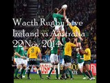 here is Live Ireland vs Australia rugby 22 nov 2014