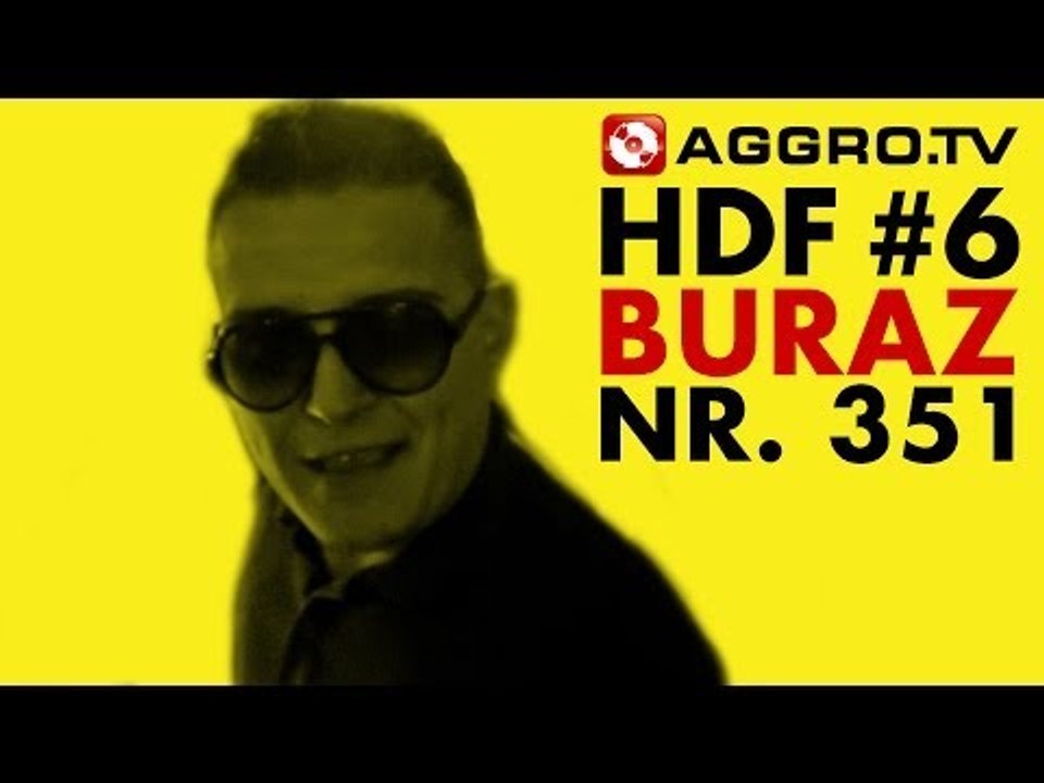 HDF - BURAZ HALT DIE FRESSE 06 NR 351 (OFFICIAL HD VERSION AGGROTV)