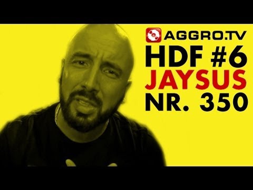 HDF - JAYSUS HALT DIE FRESSE 06 NR 350 (OFFICIAL HD VERSION AGGROTV)