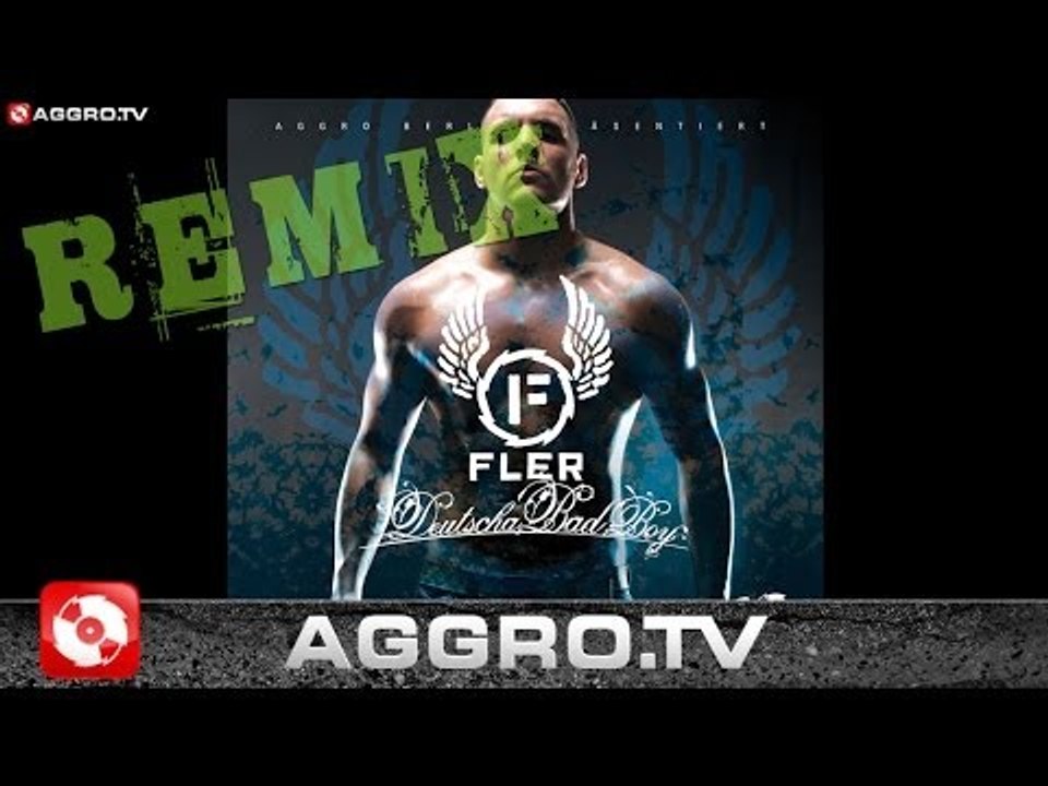 FLER - DEUTSCHA BAD BOY (TAI JASON REMIX) - AGGRO BERLIN REMIX (OFFICIAL HD VERSION AGGROTV)