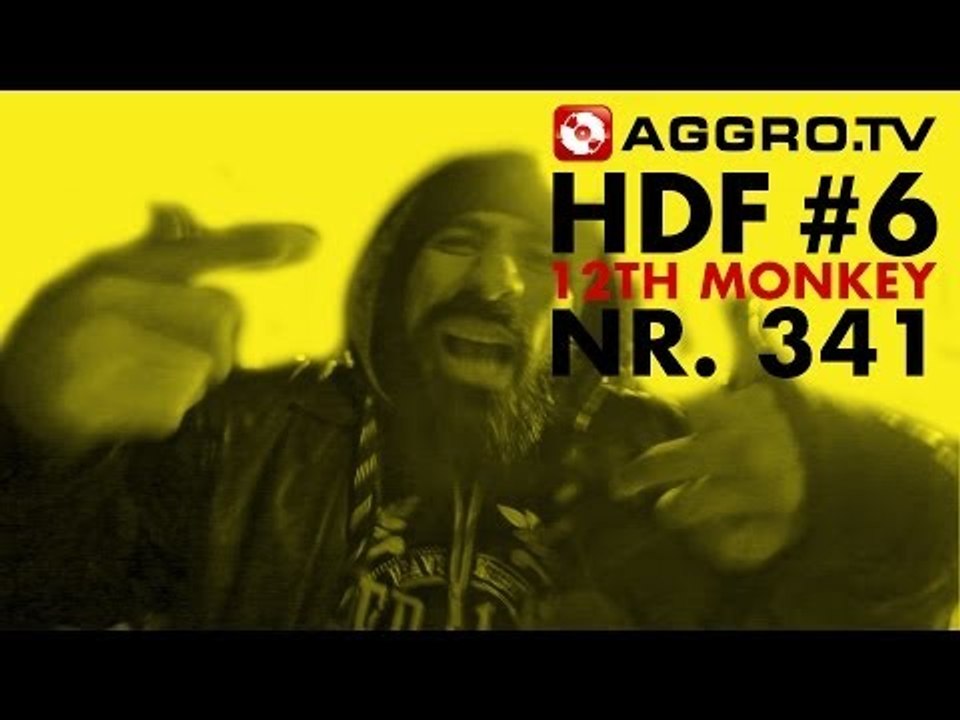 HDF - 12TH MONKEY HALT DIE FRESSE 06 NR 341 (OFFICIAL HD VERSION AGGROTV)