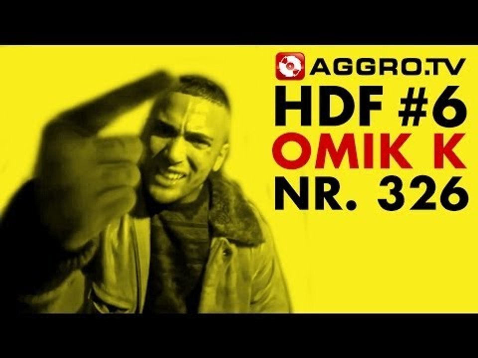 HDF - OMIK K HALT DIE FRESSE 06 NR 326 (OFFICIAL HD VERSION AGGROTV)
