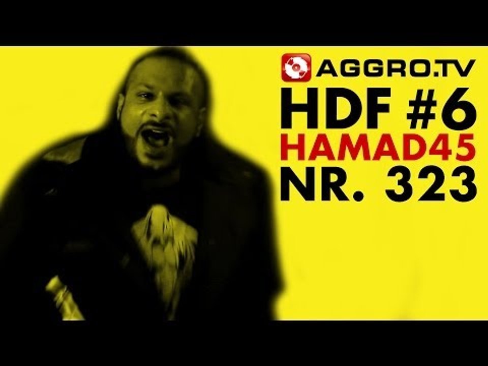 HDF - HAMAD 45 HALT DIE FRESSE 06 NR 323 (OFFICIAL HD VERSION AGGROTV)