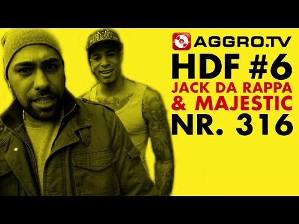 HDF - JACK DA RAPPA & MAJESTIC HALT DIE FRESSE 06 NR 316 (OFFICIAL HD VERSION AGGROTV)