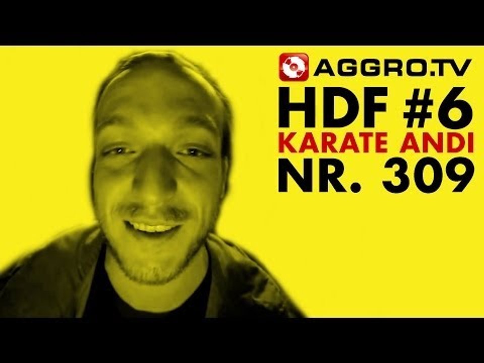 HDF - KARATE ANDI HALT DIE FRESSE 06 NR 309 (OFFICIAL HD VERSION AGGROTV)