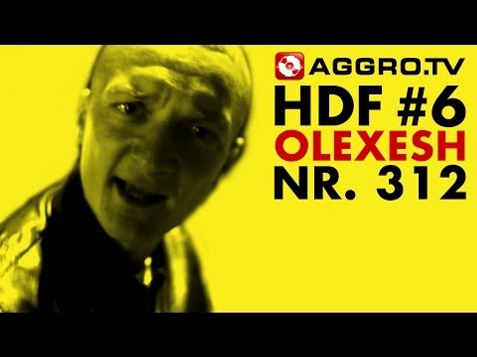 HDF - OLEXESH HALT DIE FRESSE 06 NR 312 (OFFICIAL HD VERSION AGGROTV)