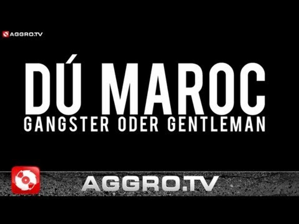 DÚ MAROC - GANGSTER ODER GENTLEMAN (OFFICIAL HD VERSION AGGROTV)
