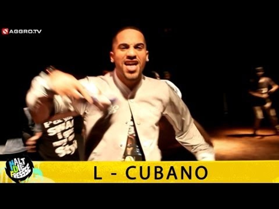 L-CUBANO HALT DIE FRESSE 05 NR. 269 (OFFICIAL HD VERSION AGGROTV)