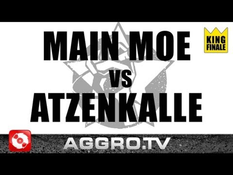 RAP AM MITTWOCH - MAIN MOE VS ATZENKALLE - KING FINALE VOM 16.05.2012 (OFFICIAL HD VERSION AGGRO TV)