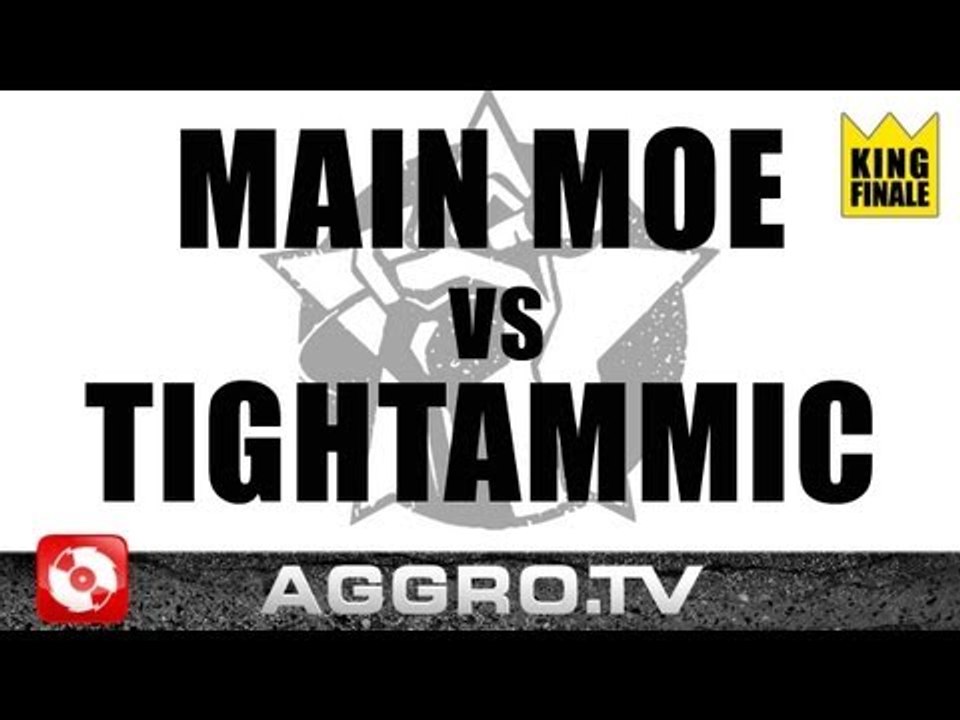 RAP AM MITTWOCH - MAIN MOE VS. TIGHTAMMIC - KING FINALE VOM 21.03.2012 (AGGRO TV)