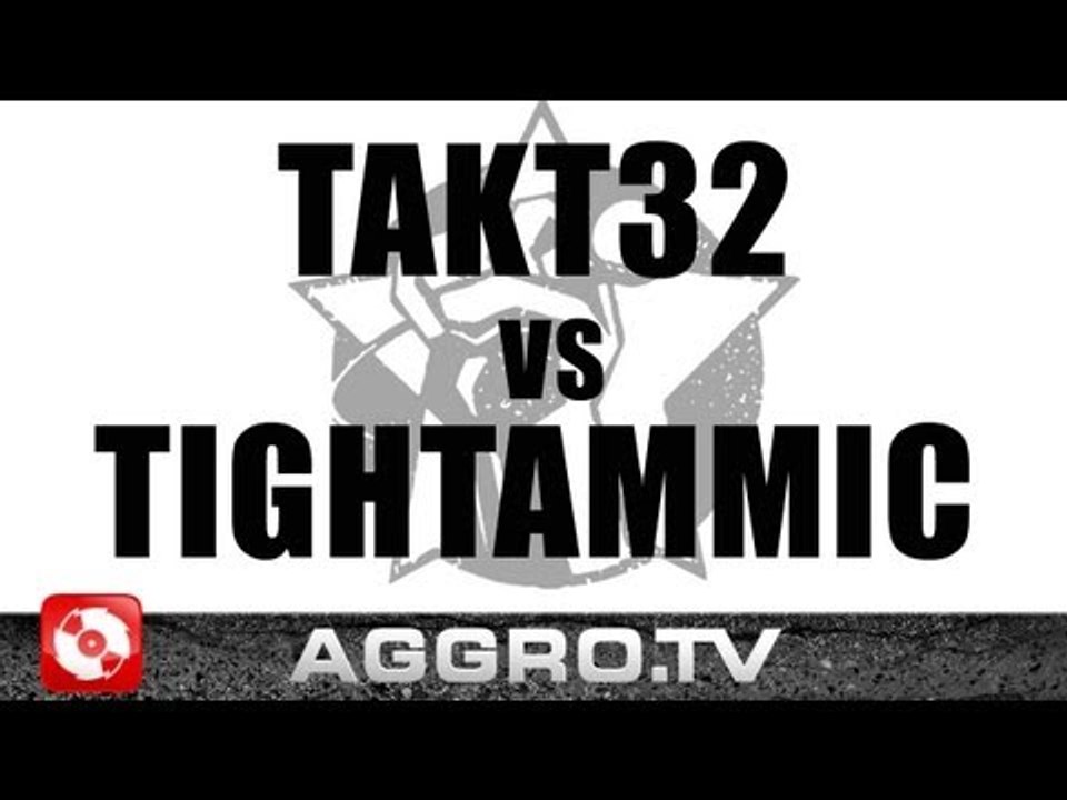 RAP AM MITTWOCH - TAKT32 VS TIGHTAMMIC - FINALE VOM 07.03.2012 (OFFICIAL HD VERSION AGGRO TV)