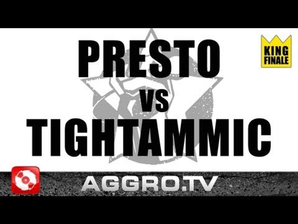 RAP AM MITTWOCH - PRESTO VS TIGHTAMMIC - KING FINALE VOM 16.11.2011 (OFFICIAL HD VERSION AGGRO TV)