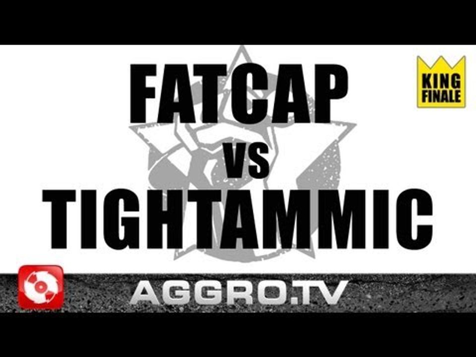 RAP AM MITTWOCH - TIGHTAMMIC VS FATCAP - KING FINALE VOM 02.11.2011 (OFFICIAL HD VERSION AGGRO TV)