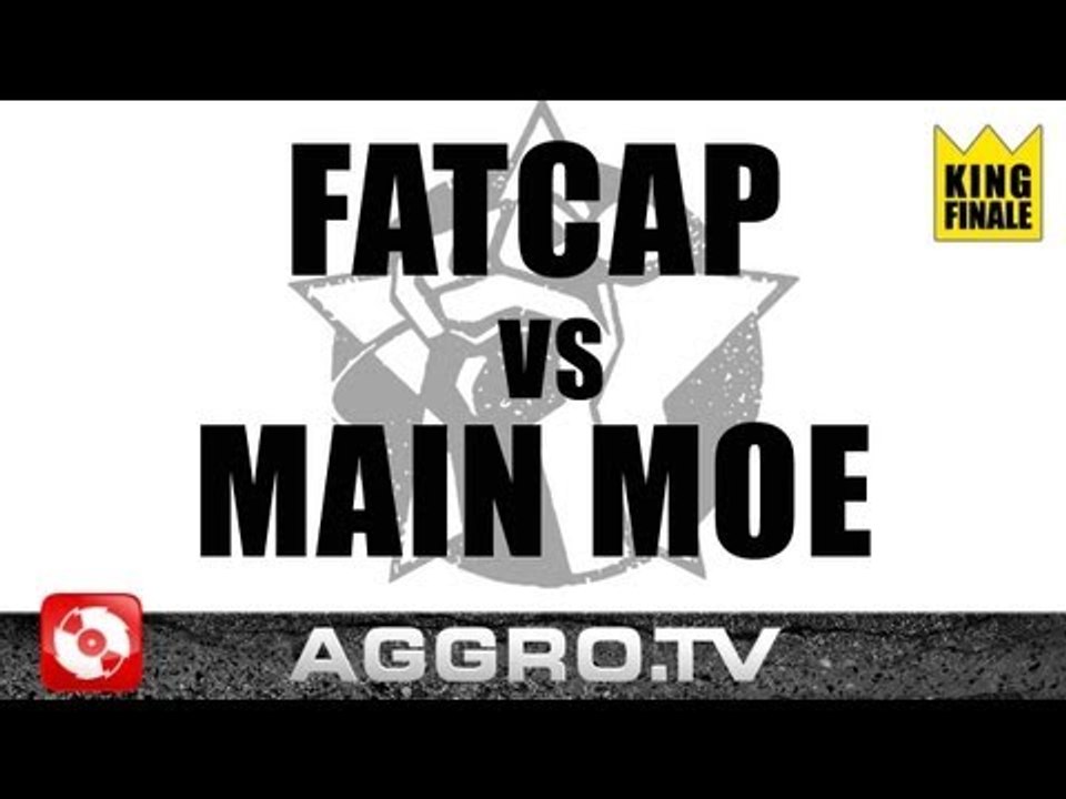 RAP AM MITTWOCH - FATCAP VS MAIN MOE - KING FINALE VOM 05.10.2011 (OFFICIAL HD VERSION AGGRO TV)