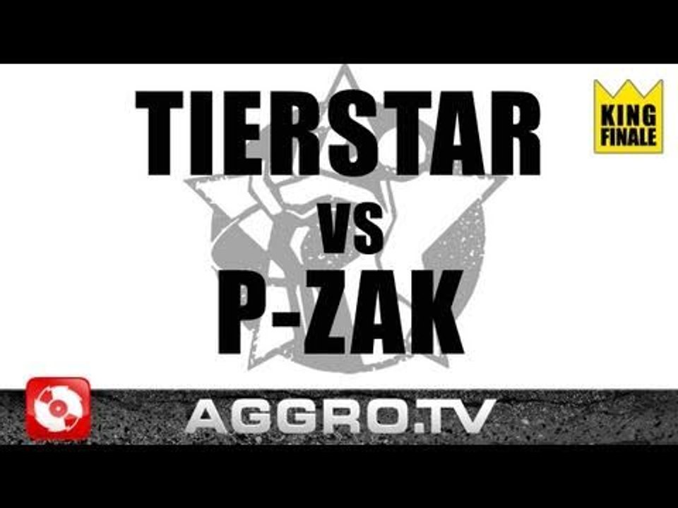 RAP AM MITTWOCH - P-ZAK VS TIERSTAR - KING FINALE VOM 16.03.2011 (OFFICIAL HD VERSION AGGRO TV)