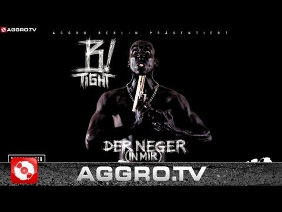 B-TIGHT - MV - DER NEGER IN MIR - ALBUM - TRACK 02