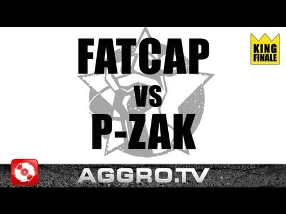 RAP AM MITTWOCH - P-ZAK VS FATCAP - KING FINALE VOM 19.10.2011 (OFFICIAL HD VERSION AGGRO TV)