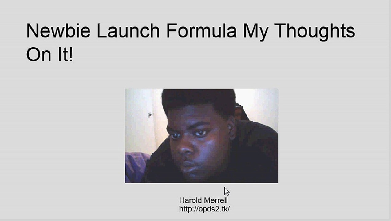 Newbie Launch Formula My Thoughts On It!!!
